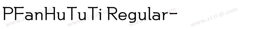 PFanHuTuTi Regular字体转换